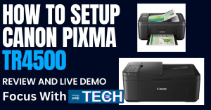 Step-by-Step Guide: How to Set Up Your Canon Pixma TR4500 Printer Easily